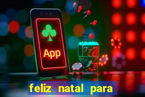 feliz natal para imprimir molde